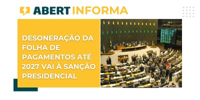 Desoneração da folha de pagamentos até 2027 vai à sanção presidencial